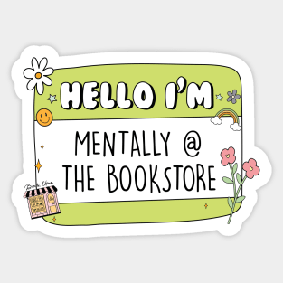 Hello Im Mentally At The Bookstore Sticker bookish Sticker book lover gift bookish Merch Kindle Sticker Smut Reader reading lover Kindle Lover Sticker